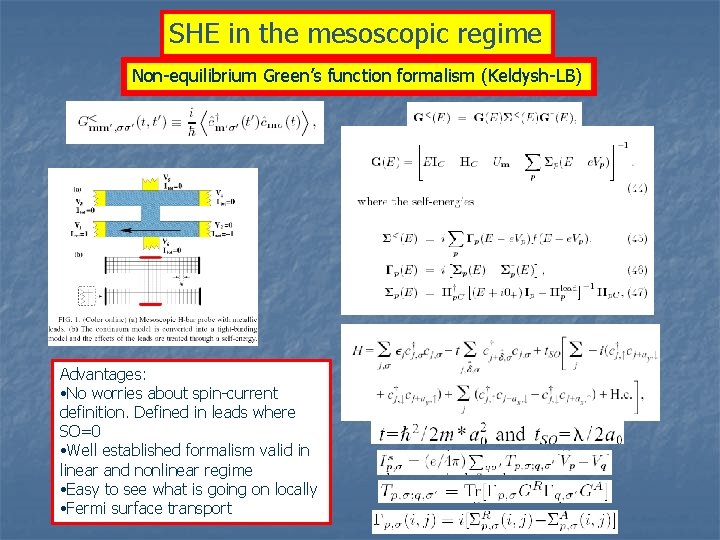 SHE in the mesoscopic regime Non-equilibrium Green’s function formalism (Keldysh-LB) Advantages: • No worries