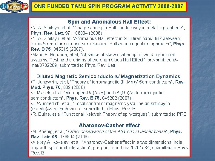 ONR FUNDED TAMU SPIN PROGRAM ACTIVITY 2006 -2007 Spin and Anomalous Hall Effect: •