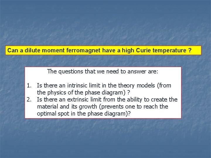 Can a dilute moment ferromagnet have a high Curie temperature ? The questions that