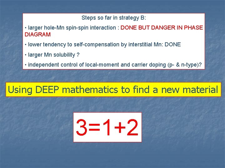 Steps so far in strategy B: • larger hole-Mn spin-spin interaction : DONE BUT