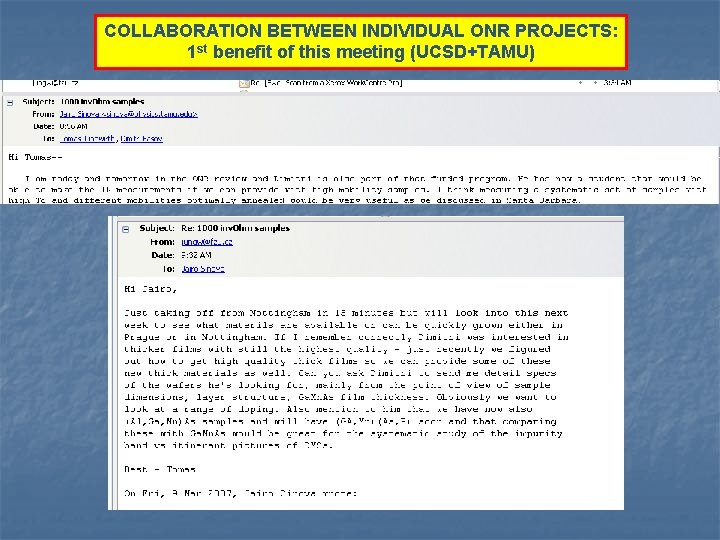 COLLABORATION BETWEEN INDIVIDUAL ONR PROJECTS: 1 st benefit of this meeting (UCSD+TAMU) 