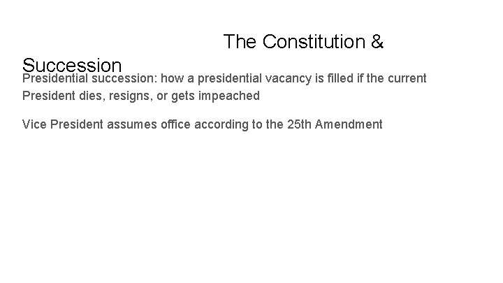 The Constitution & Succession Presidential succession: how a presidential vacancy is filled if the