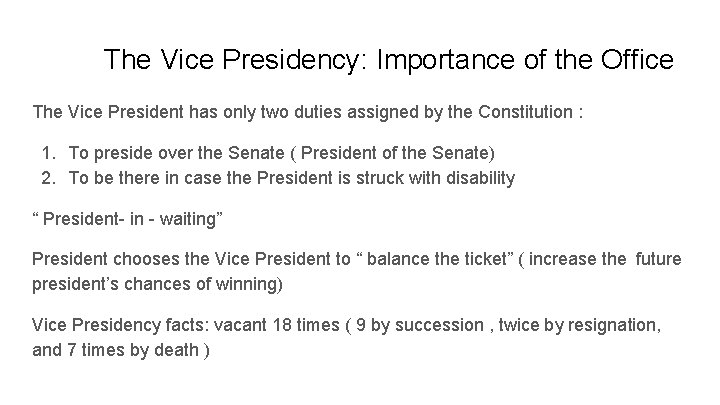 The Vice Presidency: Importance of the Office The Vice President has only two duties