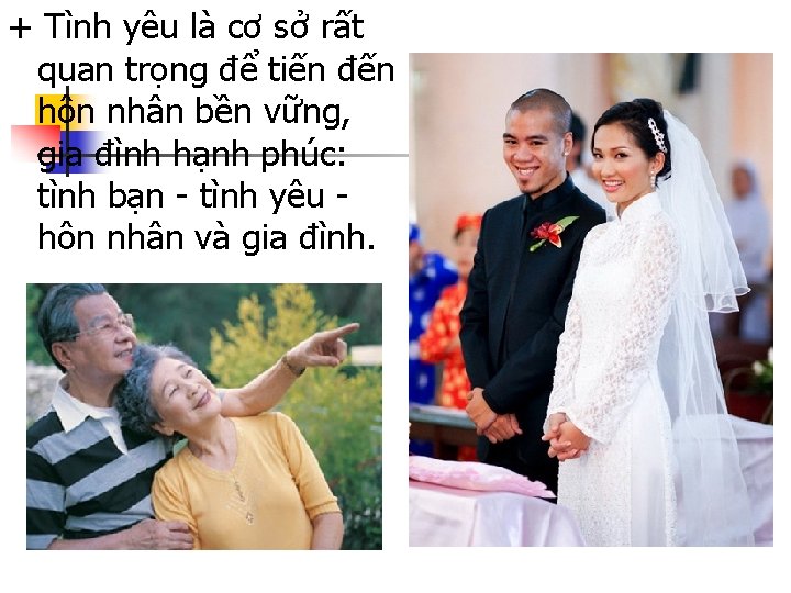 + Tình yêu là cơ sở rất quan trọng để tiến đến hôn nhân