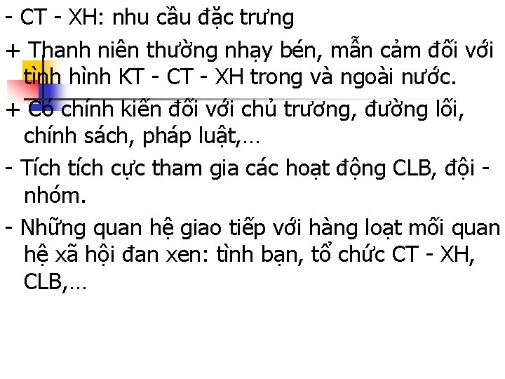 - CT - XH: nhu cầu đặc trưng + Thanh niên thường nhạy bén,