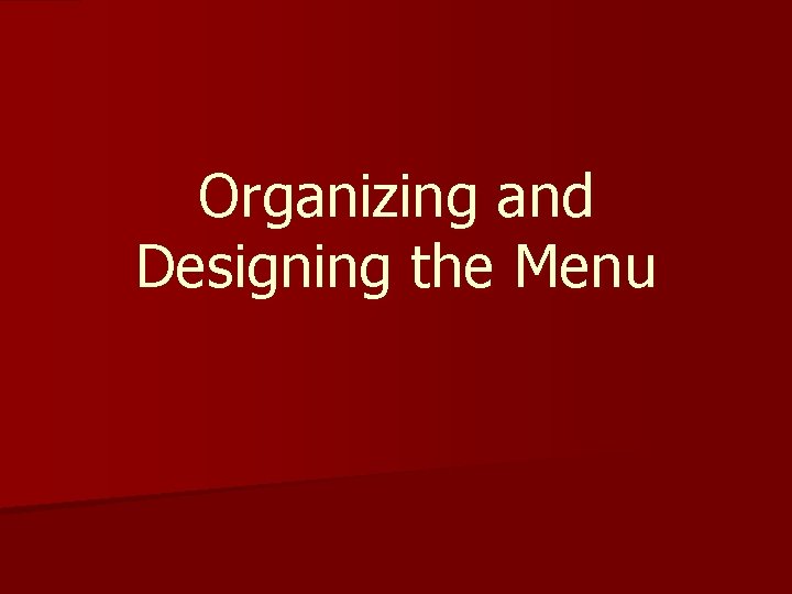 Organizing and Designing the Menu 