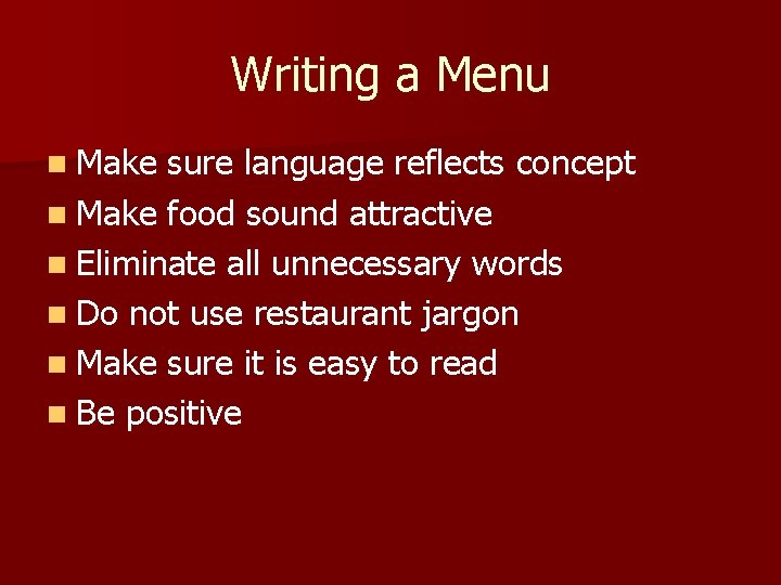 Writing a Menu n Make sure language reflects concept n Make food sound attractive