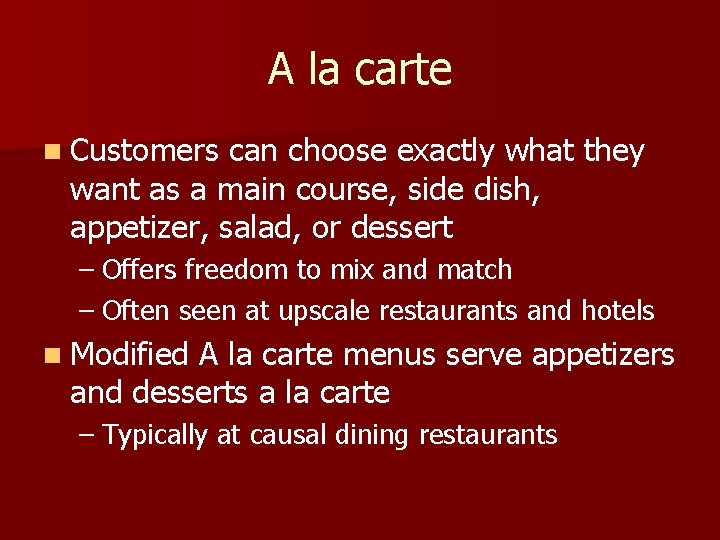 A la carte n Customers can choose exactly what they want as a main