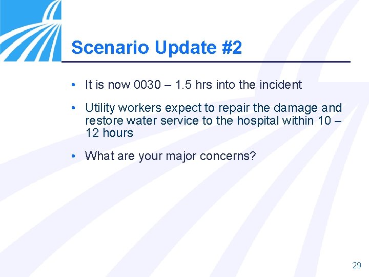 Scenario Update #2 • It is now 0030 – 1. 5 hrs into the