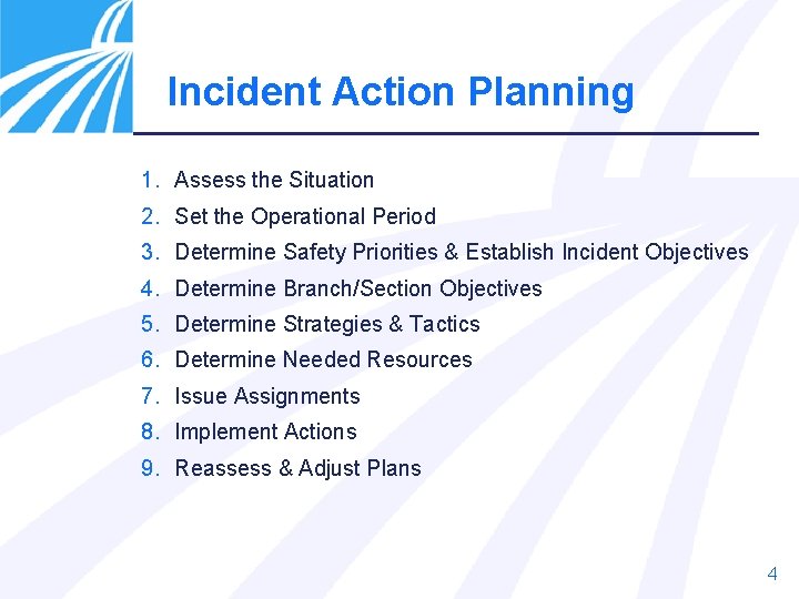 Incident Action Planning 1. Assess the Situation 2. Set the Operational Period 3. Determine