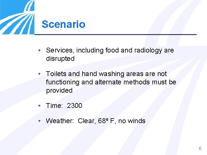 Scenario • Services, including food and radiology are disrupted • Toilets and hand washing