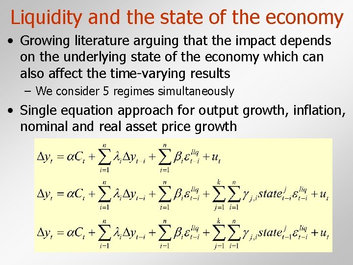Liquidity and the state of the economy • Growing literature arguing that the impact