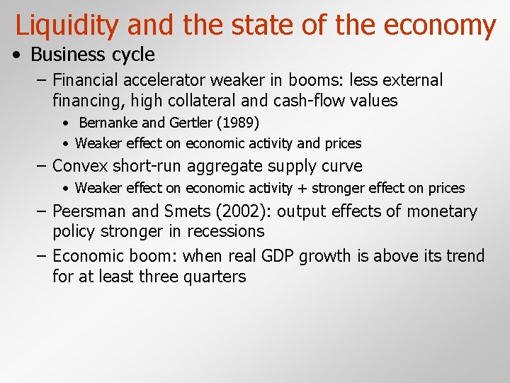 Liquidity and the state of the economy • Business cycle – Financial accelerator weaker