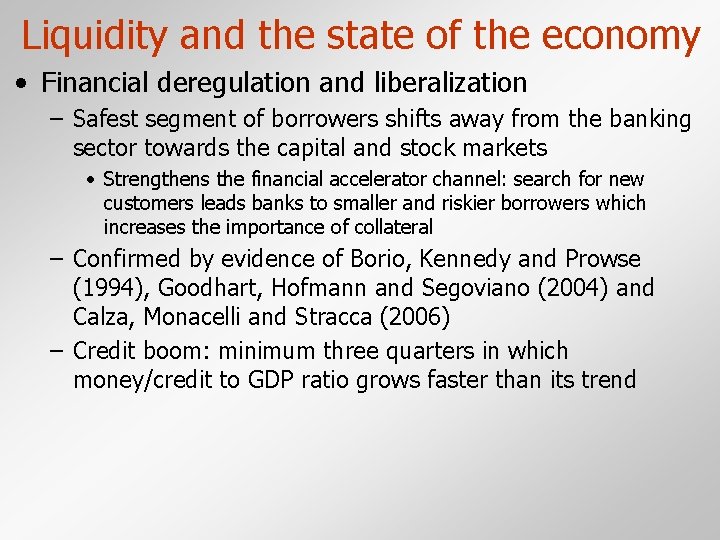 Liquidity and the state of the economy • Financial deregulation and liberalization – Safest