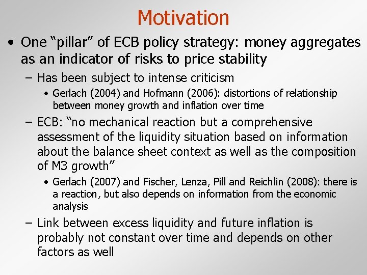 Motivation • One “pillar” of ECB policy strategy: money aggregates as an indicator of