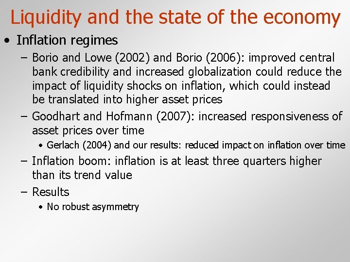 Liquidity and the state of the economy • Inflation regimes – Borio and Lowe