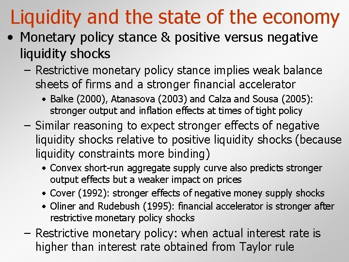Liquidity and the state of the economy • Monetary policy stance & positive versus
