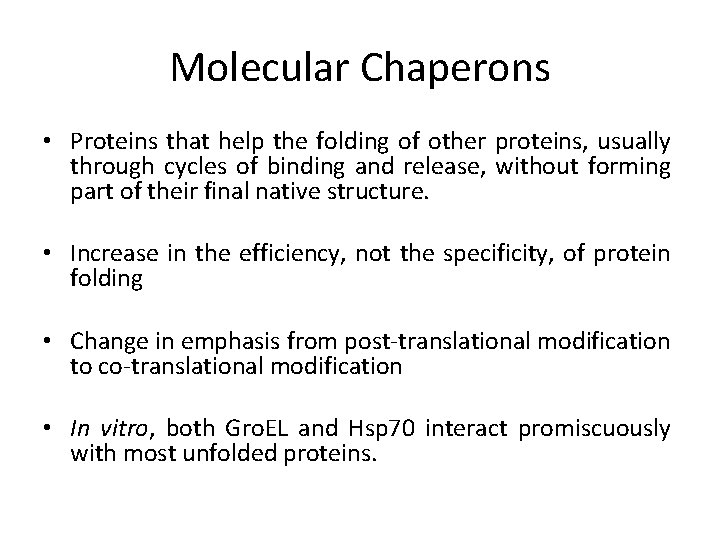 Molecular Chaperons • Proteins that help the folding of other proteins, usually through cycles