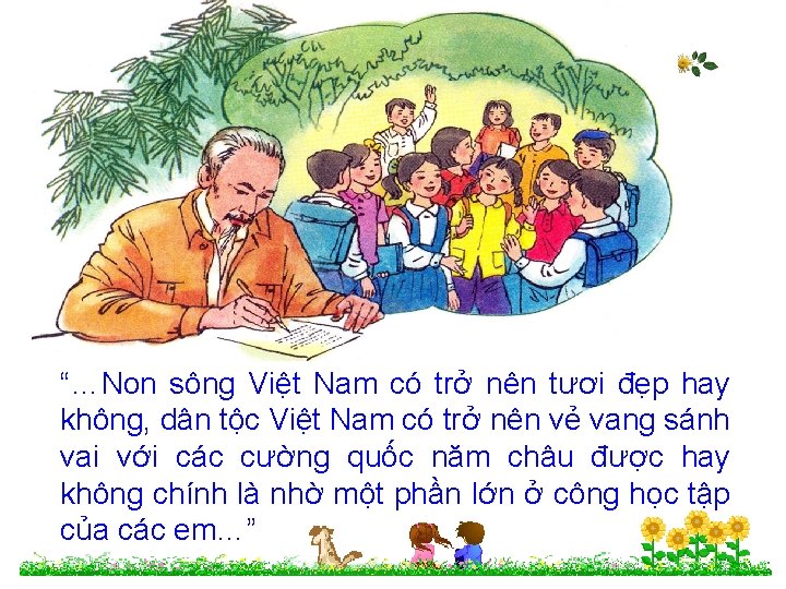 “…Non sông Việt Nam có trở nên tươi đẹp hay không, dân tộc Việt