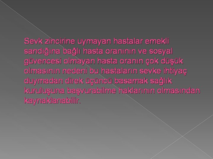 Sevk zincirine uymayan hastalar emekli sandığına bağlı hasta oranının ve sosyal güvencesi olmayan hasta Sevk zincirine uymayan hastalar emekli sandığına bağlı hasta oranının ve sosyal güvencesi olmayan hasta