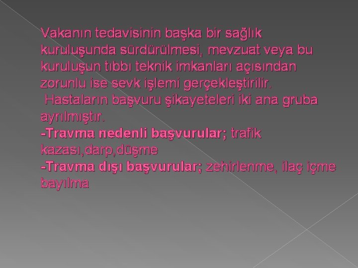 Vakanın tedavisinin başka bir sağlık kuruluşunda sürdürülmesi, mevzuat veya bu kuruluşun tıbbı teknik imkanları Vakanın tedavisinin başka bir sağlık kuruluşunda sürdürülmesi, mevzuat veya bu kuruluşun tıbbı teknik imkanları