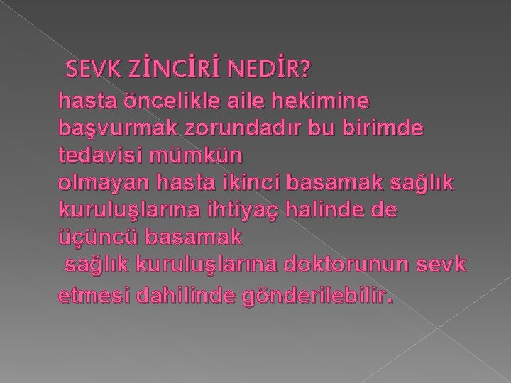 SEVK ZİNCİRİ NEDİR? hasta öncelikle aile hekimine başvurmak zorundadır bu birimde tedavisi mümkün SEVK ZİNCİRİ NEDİR? hasta öncelikle aile hekimine başvurmak zorundadır bu birimde tedavisi mümkün