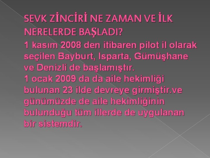 SEVK ZİNCİRİ NE ZAMAN VE İLK NERELERDE BAŞLADI? 1 kasım 2008 den itibaren pilot SEVK ZİNCİRİ NE ZAMAN VE İLK NERELERDE BAŞLADI? 1 kasım 2008 den itibaren pilot