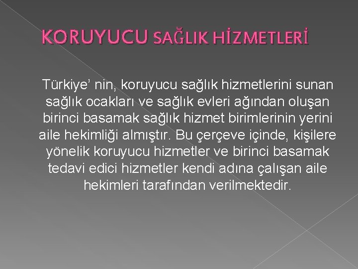 KORUYUCU SAĞLIK HİZMETLERİ Türkiye’ nin, koruyucu sağlık hizmetlerini sunan sağlık ocakları ve sağlık evleri KORUYUCU SAĞLIK HİZMETLERİ Türkiye’ nin, koruyucu sağlık hizmetlerini sunan sağlık ocakları ve sağlık evleri