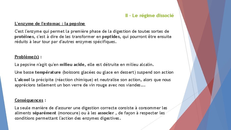 II - Le régime dissocié L'enzyme de l'estomac : la pepsine C'est l'enzyme qui