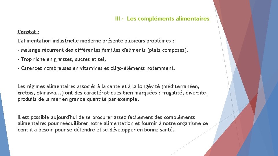 III - Les compléments alimentaires Constat : L'alimentation industrielle moderne présente plusieurs problèmes :