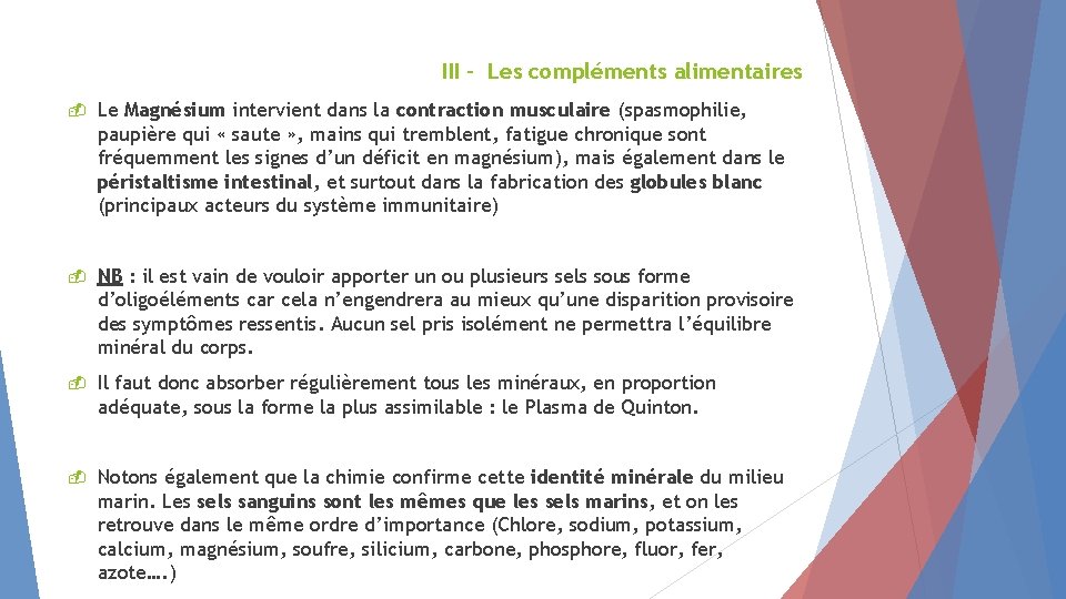 III - Les compléments alimentaires Le Magnésium intervient dans la contraction musculaire (spasmophilie, paupière