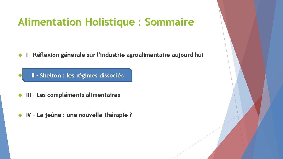 Alimentation Holistique : Sommaire I - Réflexion générale sur l'industrie agroalimentaire aujourd'hui II -