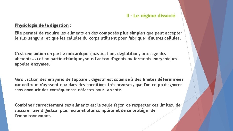 II - Le régime dissocié Physiologie de la digestion : Elle permet de réduire