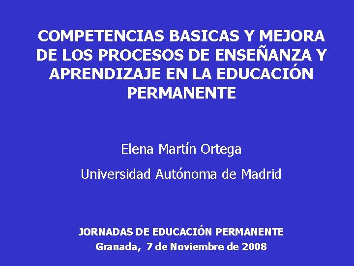 COMPETENCIAS BASICAS Y MEJORA DE LOS PROCESOS DE ENSEÑANZA Y APRENDIZAJE EN LA EDUCACIÓN