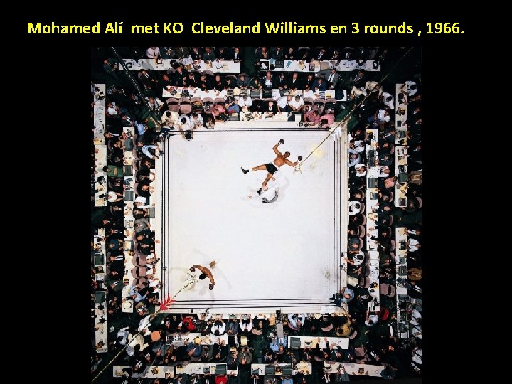 Mohamed Alí met KO Cleveland Williams en 3 rounds , 1966. 