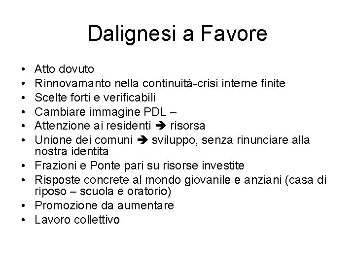 Dalignesi a Favore • • • Atto dovuto Rinnovamanto nella continuità-crisi interne finite Scelte