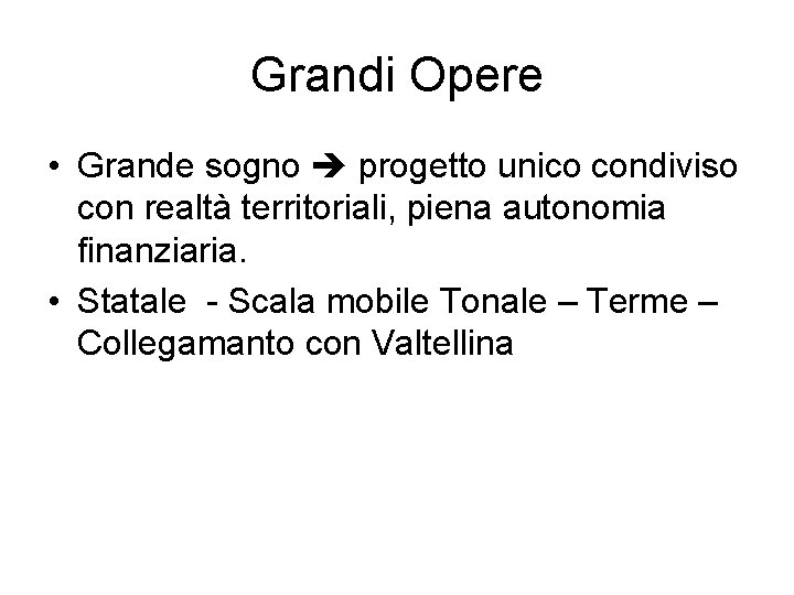 Grandi Opere • Grande sogno progetto unico condiviso con realtà territoriali, piena autonomia finanziaria.