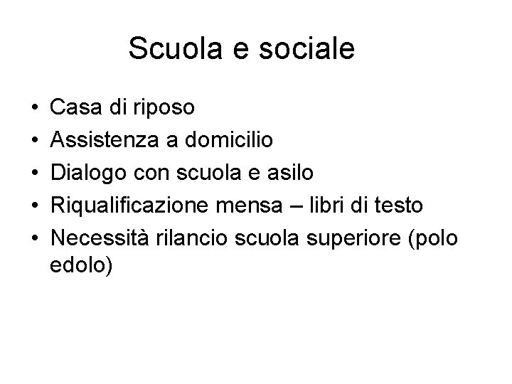 Scuola e sociale • • • Casa di riposo Assistenza a domicilio Dialogo con