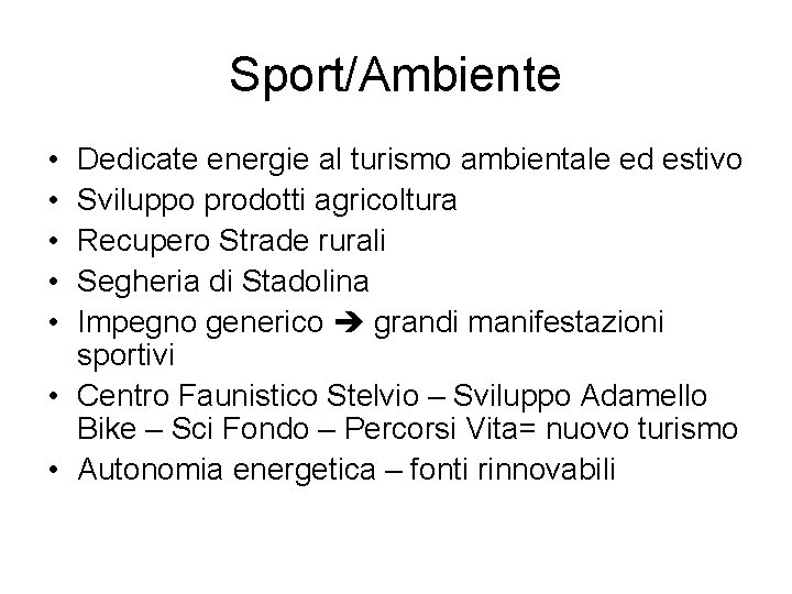Sport/Ambiente • • • Dedicate energie al turismo ambientale ed estivo Sviluppo prodotti agricoltura