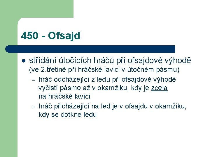 450 - Ofsajd l střídání útočících hráčů při ofsajdové výhodě (ve 2. třetině při