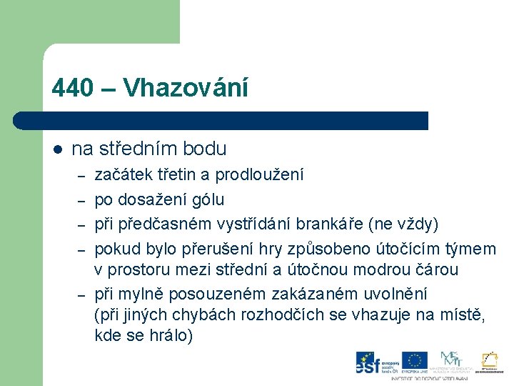 440 – Vhazování l na středním bodu – – – začátek třetin a prodloužení