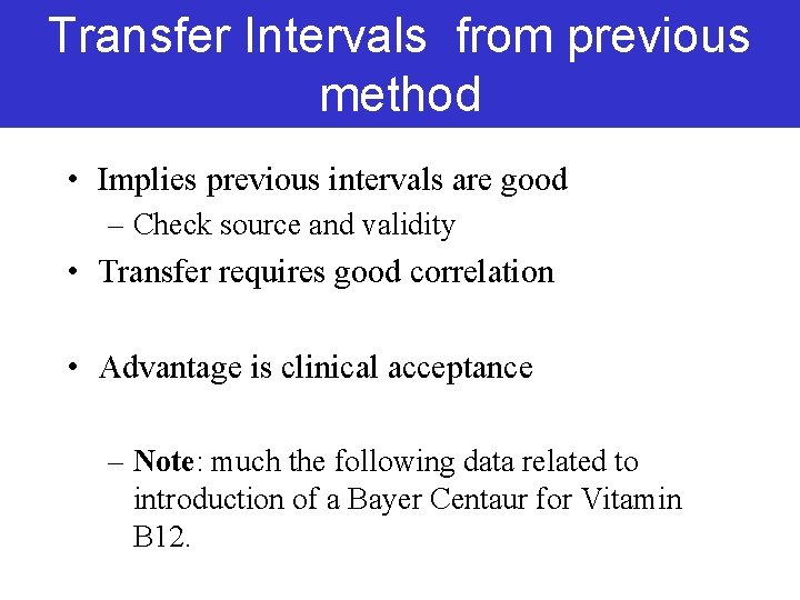 Transfer Intervals from previous method • Implies previous intervals are good – Check source Transfer Intervals from previous method • Implies previous intervals are good – Check source