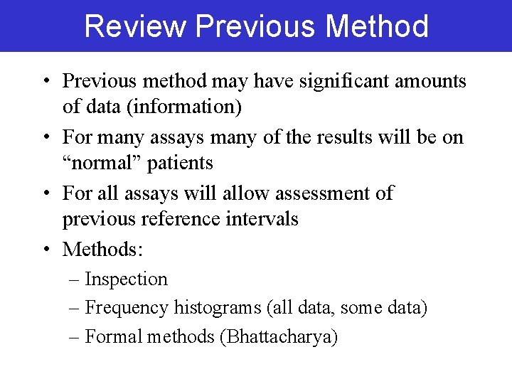 Review Previous Method • Previous method may have significant amounts of data (information) • Review Previous Method • Previous method may have significant amounts of data (information) •