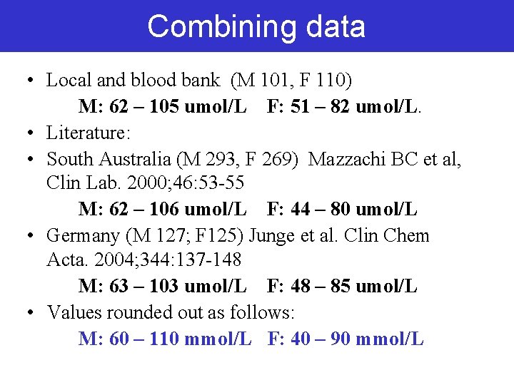Combining data • Local and blood bank (M 101, F 110) M: 62 – Combining data • Local and blood bank (M 101, F 110) M: 62 –