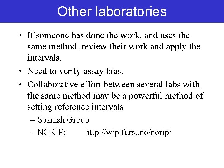 Other laboratories • If someone has done the work, and uses the same method, Other laboratories • If someone has done the work, and uses the same method,