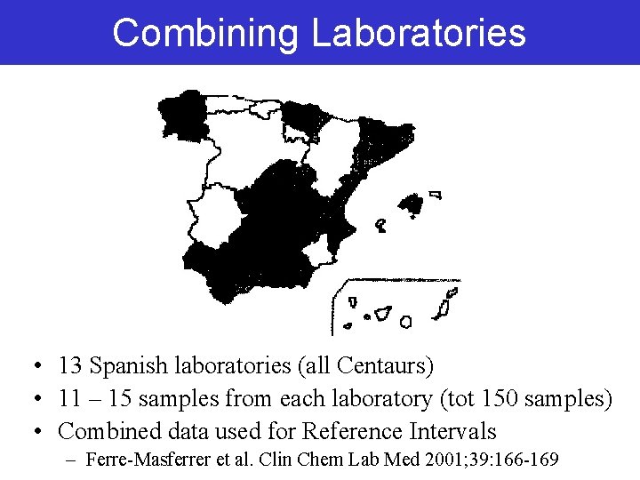 Combining Laboratories • 13 Spanish laboratories (all Centaurs) • 11 – 15 samples from Combining Laboratories • 13 Spanish laboratories (all Centaurs) • 11 – 15 samples from