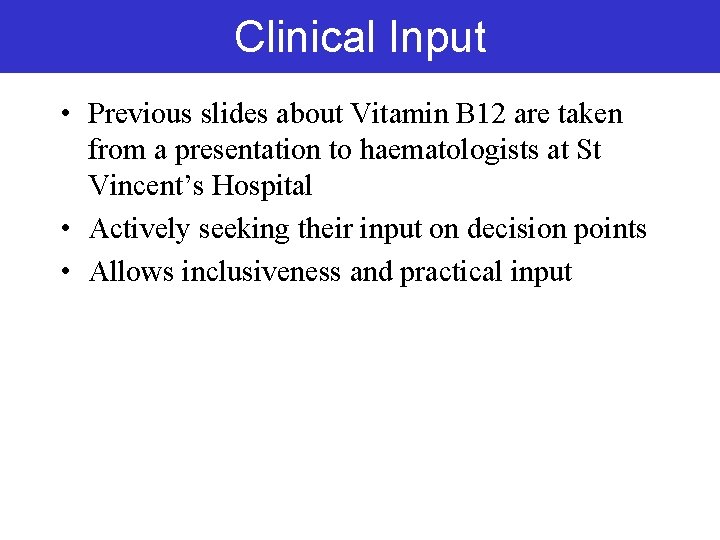 Clinical Input • Previous slides about Vitamin B 12 are taken from a presentation Clinical Input • Previous slides about Vitamin B 12 are taken from a presentation