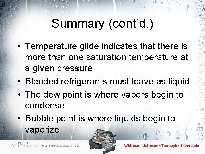Summary (cont’d. ) • Temperature glide indicates that there is more than one saturation Summary (cont’d. ) • Temperature glide indicates that there is more than one saturation