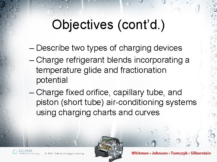 Objectives (cont’d. ) – Describe two types of charging devices – Charge refrigerant blends