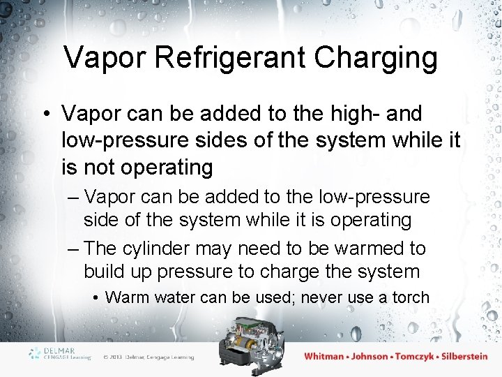 Vapor Refrigerant Charging • Vapor can be added to the high- and low-pressure sides Vapor Refrigerant Charging • Vapor can be added to the high- and low-pressure sides